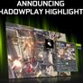 NVIDIA ShadowPlay Highlights Lets You Relive And Share Your Most Savage Game Domination Moments