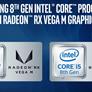 Intel Family Of 8th Gen Core Processors With AMD Radeon RX Vega M Graphics Unveiled